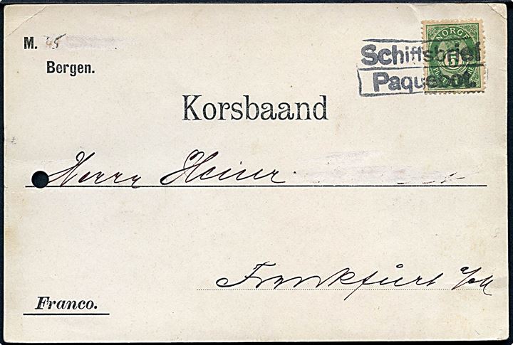 5 øre Posthorn på Korsbaand (tryksag) fra Bergen annulleret med tysk skibsstempel Schiffsbrief / Paquebot til Frankfurt, Tyskland. Arkivhul.