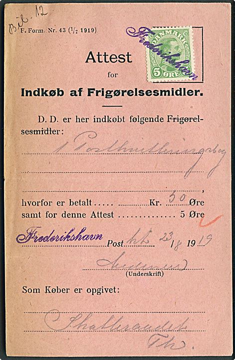 5 øre Chr. X annulleret med liniestempel Frederikshavn på Attest for Indkøb af Frigørelsesmidler F.Form. Nr. 43 (1/7 1919) for køb af Postkvitteringsbog d. 23.8.1919.