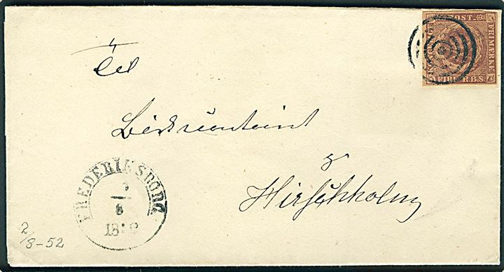 4 R.B.S. Ferslew med fuld rand på brev annulleret med stumt stempel og sidestemplet 1½ ring Frederiksborg. d. 2.8.1852 til Birkecontoiret i Hirschholm. Seneste reg. af stumt stempel. 