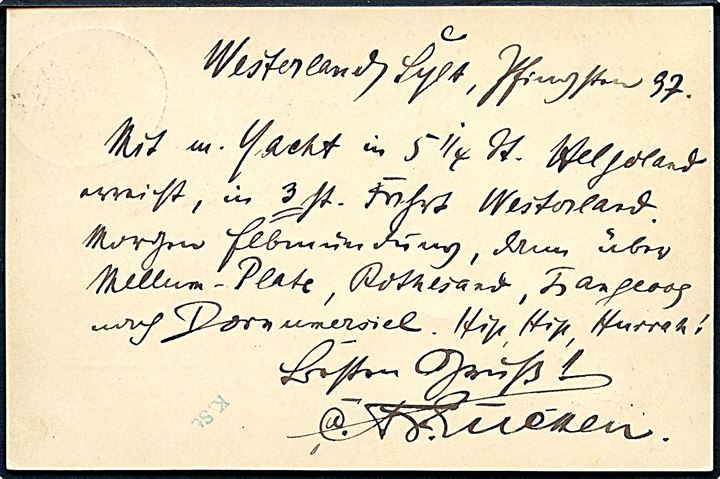 5 pfg. helsagsbrevkort fra Westerland på Sylt annulleret med ovalt skibsstempel Hoyerschleuse - Munkmarsch Seepost No. 4 d. 6.6.1897 til Dorum, Ostfriesland. Skibsstempel anvendt ca. 3 år tidl. end angivet i Daka. Luksus kvalitet.