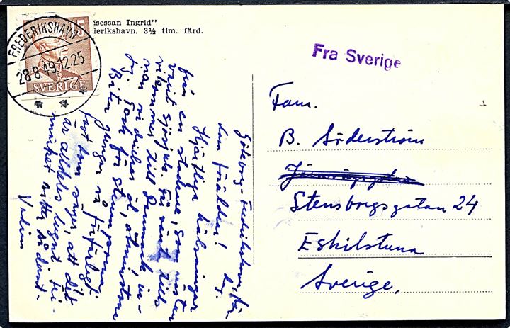 15 öre Gustaf på brevkort (M/S Prinsessan Ingrid) annulleret med dansk stempel i Frederikshavn d. 28.8.1949 og sidestemplet violet Fra Sverige til Eskilstuna, Sverige. Stemplet kendes kun benyttet 1949-50. Skilling 650,-