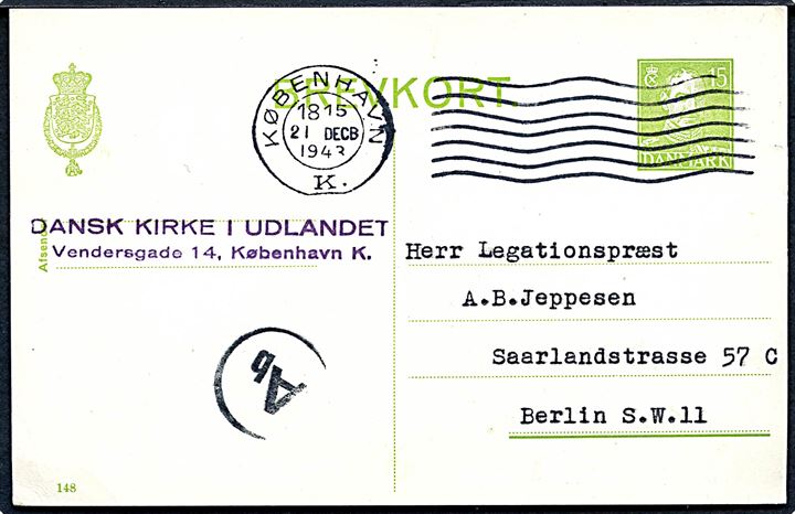 15 øre Chr. X helsagsbrevkort (fabr. 148) fra Dansk Kirke i Udlandet i København d. 21.12.1943 til Legationspræst i Berlin, Tyskland. Passér stemplet Ab ved den tyske censur i Berlin.