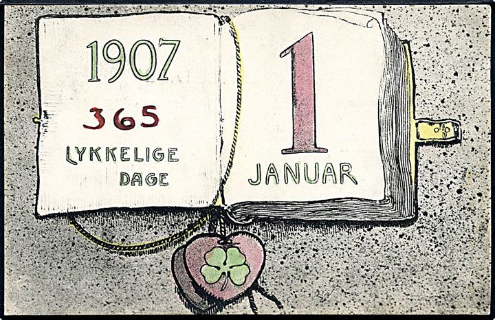Nytår. 1907. 365 Lykkelige Dage. 1 Januar. No. 6524. 