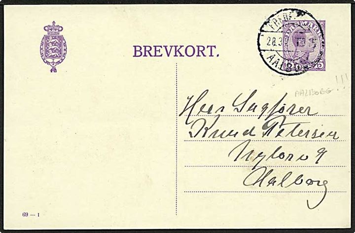 15 øre Chr. X helsagsbrevkort (fabr. 69-I) fra Aarhus annulleret med fejlgraveret bureaustempel Fredericia - Aalbobg T.915 d. 28.3.1923 til Aalborg. Sjældent stempel.