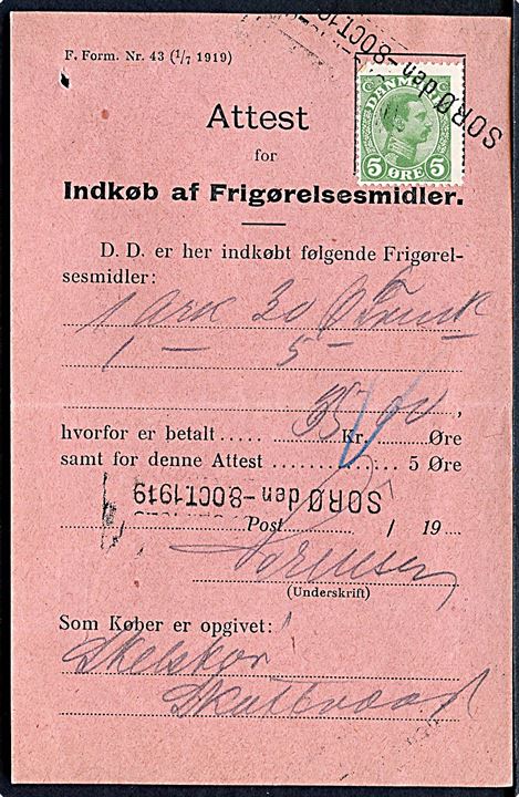 5 øre Chr. X annulleret med kontorstempel Sorø d. 8.10.1919 på Attest for Indkøb af Frigørelsesmidler - F. Form. Nr. 43 (1/7 1919).