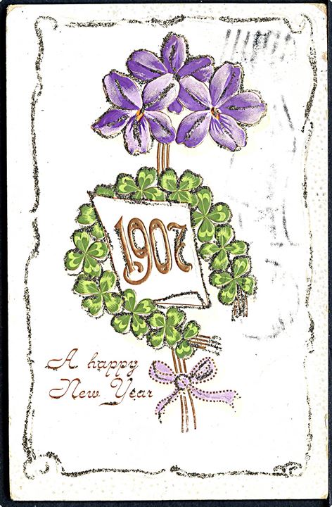 Årstalskort 1907. A happy new year. Blomst og 4kløver. Prægekort. Med glimmer. U/no. 