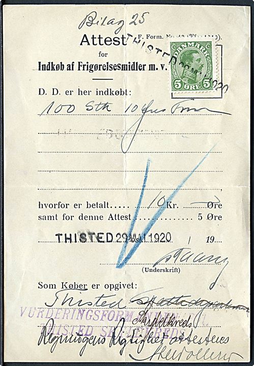 5 øre Chr. X annulleret med liniestempel Thisted d. 22.5.1920 på Attest for Indkøb af Frigørelsesmidler m.v. 