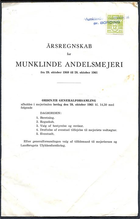 12 øre Bølgelinie annulleret med privat kontorstempel Munklinde Andelsmejeri pr. Bording på Årsregnskab for Munklinde Andelsmejeri 1960-1961. Antagelig privatbefordret, men frankeret for ikke at bryde Postvæsenets eneret.