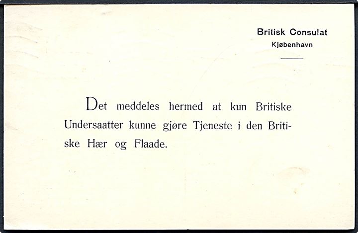 5 øre Chr. X helsagsbrevkort fra det britiske konsulat i Kjøbenhavn d. 23.2.1915 til radiotelegrafist ved Holbæk postkontor. Fortrykt meddelelse: Det meddeles hermed at kun Britiske Undersaatter kunne gjøre Tjeneste i den Britiske Hær og Flaade.
