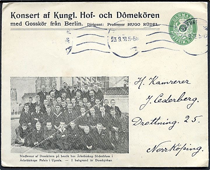 5 øre helsagskuvert med privat tiltryk Konsert af Kungl. Hof- och Dômekören sendt som tryksag fra Kjøbenhavn d. 23.9.1918 til Norrköping, Sverige.