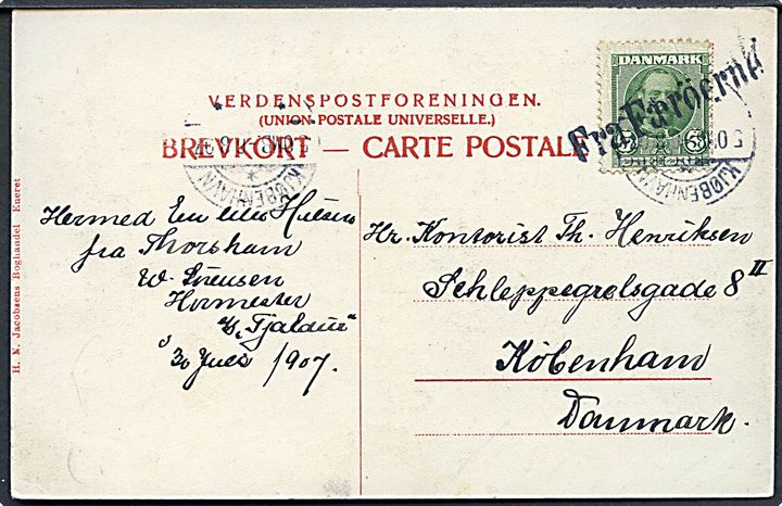 5 øre Fr. VIII på brevkort (Gade i Thorshavn) dateret S/S Tjaldur, Thorshavn d. 30.7.1907 og annulleret med skibsstempel Fra Færöerne, samt sidestemplet Kjøbenhavn d. 6.8.1907 til København.