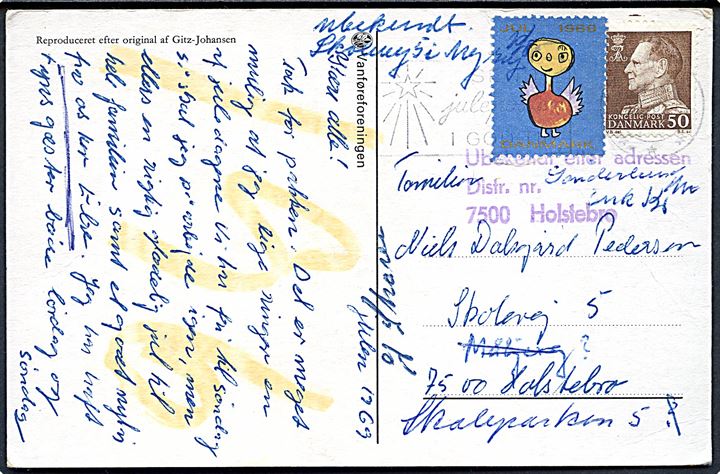 50 øre Fr. IX og Julemærke 1969 på julekort fra Randers (?) 1969 til Holstebro. Forsøgt på flere adresser med stempel: Ubekendt efter adressen Distr. nr. 7500 Holstebro.