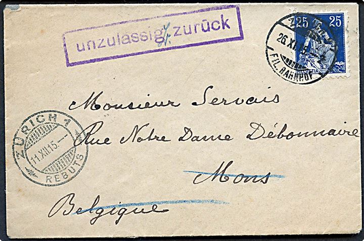 25 c. på brev fra Zürich d. 26.11.1915 til Mons i tysk besat Belgien. Retur med tysk sproget rammestempel Unzulässig zurück og ank.stemplet Zürich d. 11.12.1915.