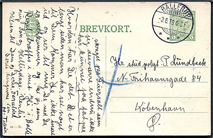 5 øre Chr. X helsagsbrevkort (fabr. 44-H) sendt underfrankeret fra Ballerup d. 3.6.1919 til Kjøbenhavn. Udtakseret i 4 øre porto.