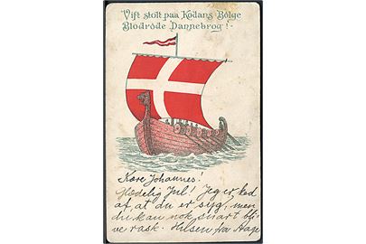 Vift stolt paa Kodans Bølge. Blodrøde Dannebrog!. Med vikingeskib. U/no. 