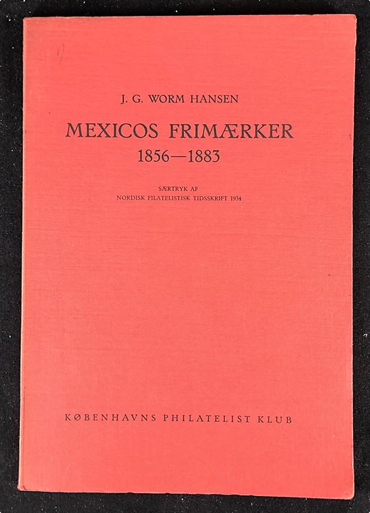 Mexicos Frimærker 1856-1883 af J. G. Worm Hansen. Særtryk af Nordisk Filatelistisk Tidsskrift 1934 udg. af KPK. 43 sider.