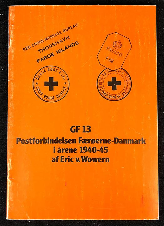Postforbindelsen Færøerne - Danmark i årene 1940-45 af Eric v. Wowern GF 13. Illustreret håndbog omhandlende bl.a. Røde Kors formularbreve og Thomas Cook postbox 506 breve. 28 sider.