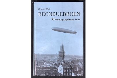 Regnbuebroen - 30'ernes og krigsårenes Århus. 215 sider. Århus Byhistoriske Udvalg u/år.