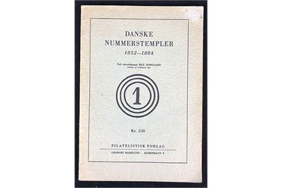 Danske Nummerstempler 1852-1884 ved Max Nørgaard, Filatelistisk Forlag 32 sider.