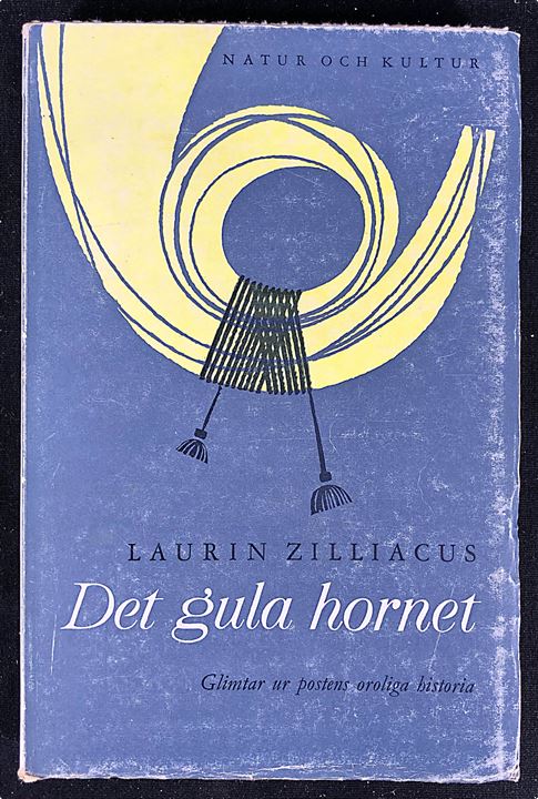 Det gula hornet - glimtar ur postens oroliga historia af Laurin Zilliacus. 296 sider.