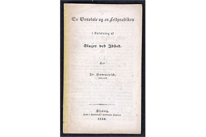 En Gravtale og en Feltprædiken i Anledning af Slaget ved Idsted ved Feltpræst Fr. Hammerich. Slesvig 1850. 16 sider.