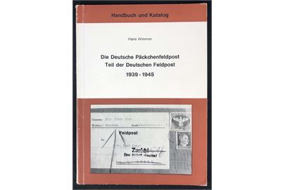 Die Deutsche Päckchenfeldpost - Teil der Deutschen Feldpost 1939-1945 af Hans Wimmer. Illustreret håndbog 86 sider.