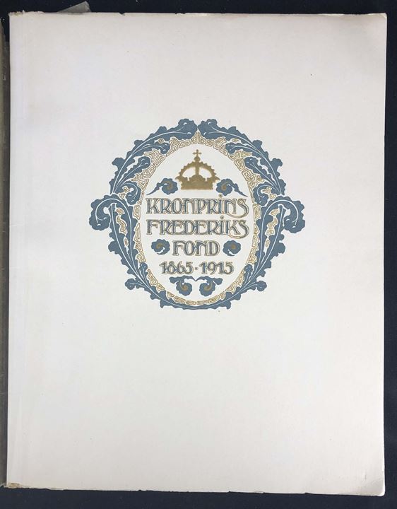 Kronprins Frederiks Fond 1865-1915, beretning af fondets bestyrelse. 50 sider.