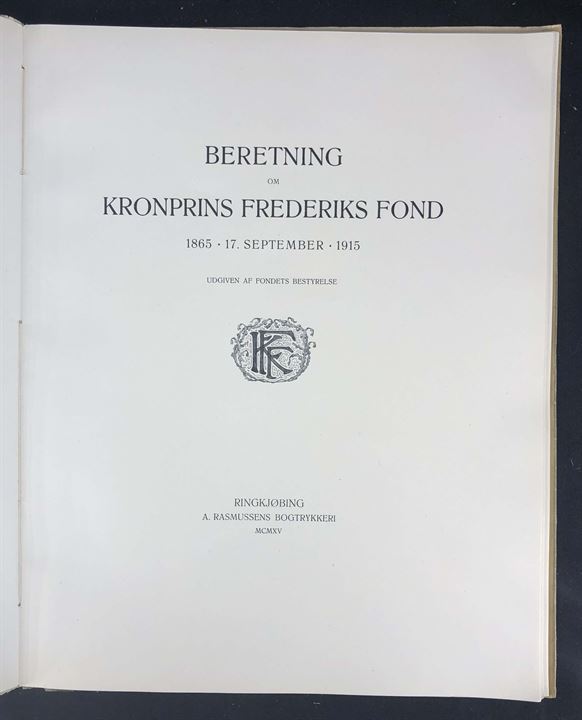 Kronprins Frederiks Fond 1865-1915, beretning af fondets bestyrelse. 50 sider.