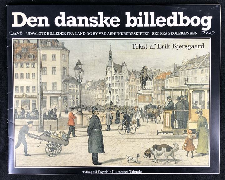 Den danske billedbog - Udvalgte billeder fra land og by ved århundredeskiftet - set fra skolebænken af Erik Kjersgaard. 48 sider.