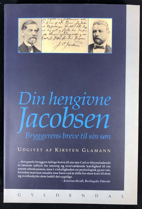 Din hengivne Jacobsen bryggerens breve til sin søn. Kirsten Glamann. Illustreret 367 sider.
