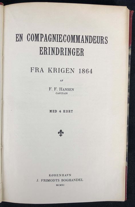 En Compagniecommandeurs erindringer fra Krigen 1864 af captain F. F. Hansen. 120 sider + 4 kort.