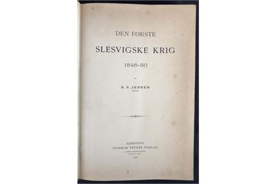 Den første Slesvigske Krig 1848-50 af Oberst N. P. Jensen. 626 sider + landkort. 