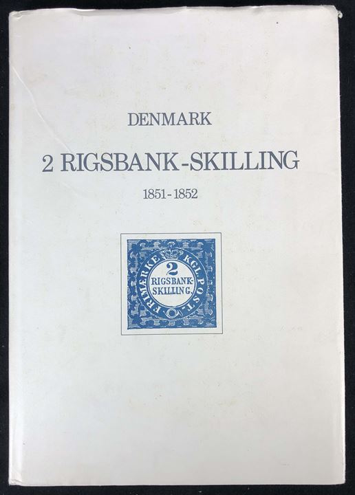 Denmark 2 Rigsbank-Skilling 1851-1852 af Sten Christensen. Illustreret håndbog med faksimile tryk. 159 sider på engelsk. Trelleborg Philatelic Society.