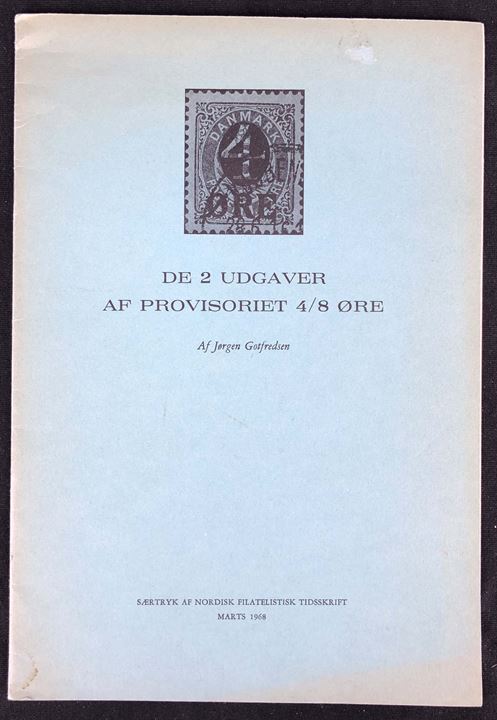 De 2 udgaver af Provisoriet 4/8 øre af Jørgen Gotfredsen. Særtryk af NFT 1968. 11 sider.