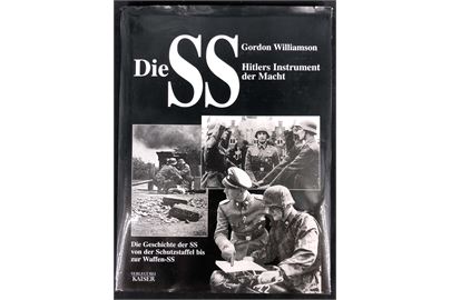 Die SS, Hitlers Instrument der Macht af Gordon Williamson. Illustreret historie om SS fra Schutzstaffel til Waffen-SS. 255 sider,