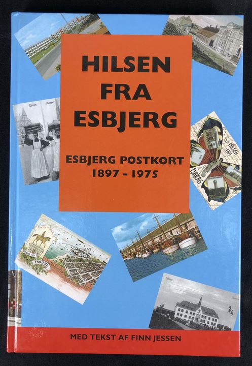 Hilsen fra Esbjerg, Esbjerg postkort 1897-1975 med tekst af Finn Jessen. 223 sider.