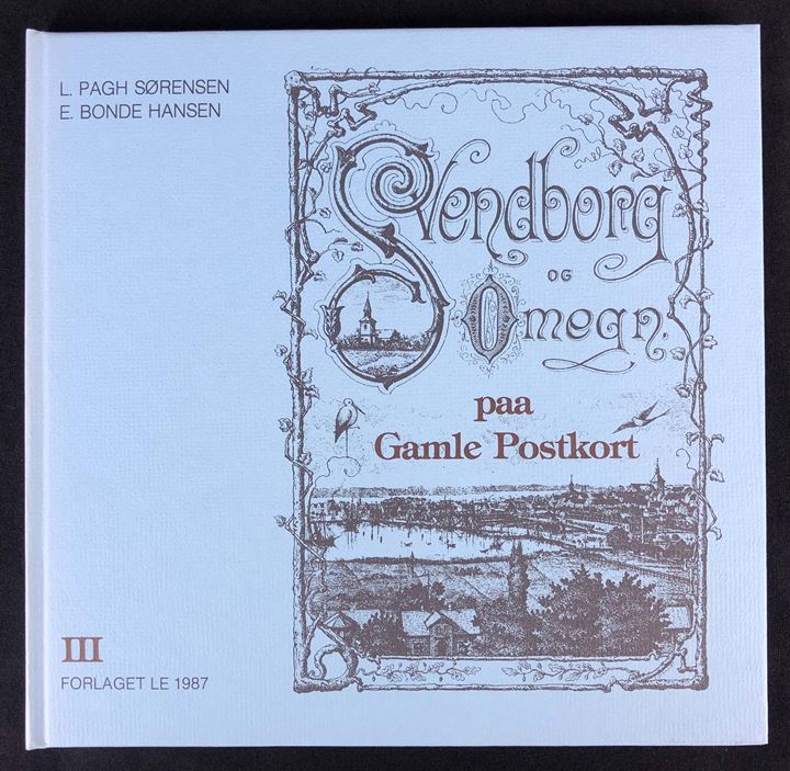 Svendborg og Omegn paa Gamle Postkort III af Leif Pagh Sørensen og Erik Bonde Hansen. 95 sider.