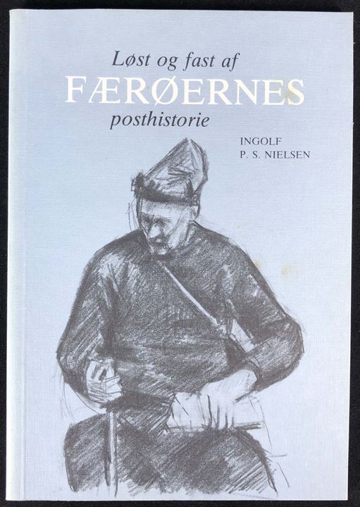 Løst og fast af Færøernes posthistorie af Ingolf P. S. Nielsen. Illustreret posthistorie. 87 sider.