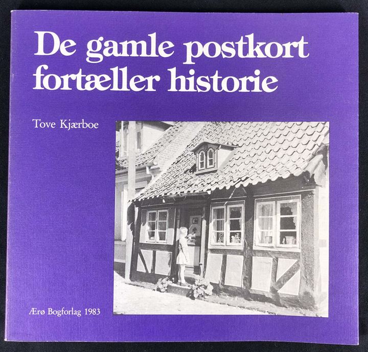 De gamle postkort fortæller historie - Ærøskøbing fortalt med gamle postkort af Tove Kjærboe. 84 sider.