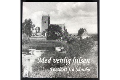 Med venlig hilsen - Postkort fra Skovbo. Lokalhistorie illustreret med gamle postkort fra bebyggelserne i Skovbo kommune på Midtsjælland. 99 sider.