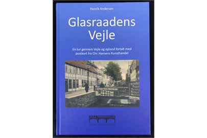 Glasraadens Vejle - En tur gennem Vejle og opland fortalt med postkort fra Chr. Hansens Kunsthandel af Henrik Andersen. Illustreret 98 sider.