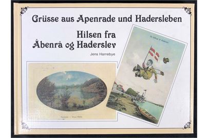 Grüsse aus Apenrade und Hadersleben - Hilsen fra Åbenrå og Haderslev af Jens Harrebye. Lokalhistorie beskrevet med gamle postkort. 53 sider.
