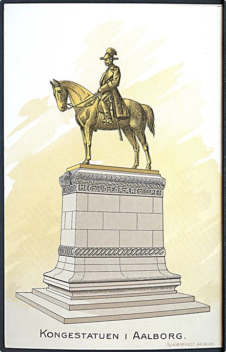 Aalborg, Chr. IX statuen på Nytorv. Tegnet kort. A. Holst u/no. På bagsiden beskrivelse af afsløringen under overværelse af kongefamilien. 