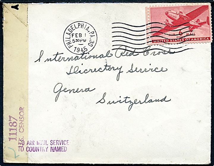 6 cents Transport på brev fra Philadelphia d. 1.2.1945 til Internationale Røde Kors i Genevé, Schweiz. Åbnet af amerikansk censur no. 11187 og stemplet: NO AIR MAIL SERVICE TO COUNTRY NAMED.