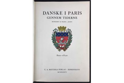 Danske i Paris gennem Tiderne ved Franz v. Jessen. Bind 1 800-1820 af illustreret 3-bindsværk. 546 sider.