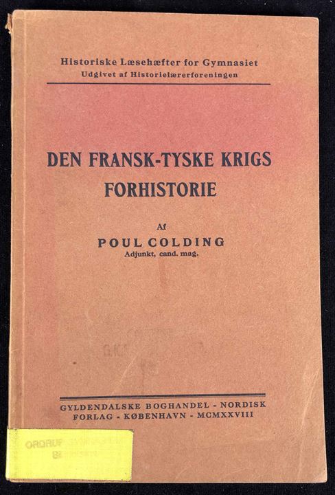 Den Fransk-Tyske Krigs Forhistorie af Poul Colding. 76 sider.