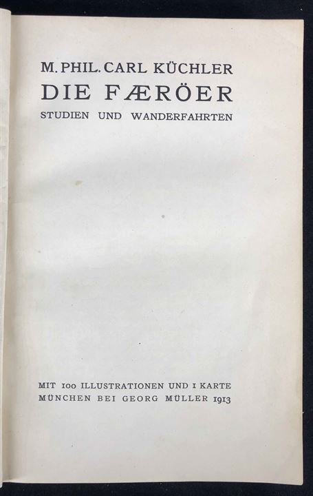 Die Færöer. Studien und Wanderfahrten af Carl Küchler. Tysk rejsefører med over 100 illustrationer og sammenfoldet landkort. Ca. 320 sider. Georg Müller, München 1913. Eftertragtet bog.