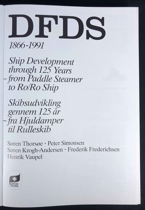 DFDS 1866-1991 - Skibsudvikling gennem 125 år fra hjuldamper til rulleskib af Søren Thorsøe m.v. 503 sider illustreret historie med omfattende illustreret skibsliste over alle DFDS skibe. Tekst på dansk og engelsk.