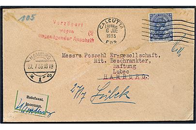 3 a. 6 p. George V songle på brev fra Calcutta d. 6.7.1933 til Hamburg, Tyskland - eftersendt til Lübeck med 2-sproget etiket Unbekannt og stempel Verzögert wegen ungenügender Anschrift.