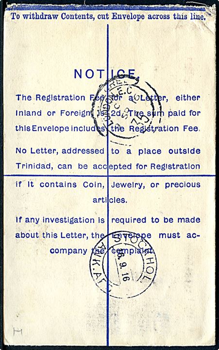 2d George V anbefalet helsagskuvert opfrankeret med 1d (5) stemplet Registered Trinidad d. 19.8.1916 via London d. 9.9.1916 til Stockholm, Sverige. Ank.stemplet i Stockholm d. 16.9.1916. Uden tegn på censur.